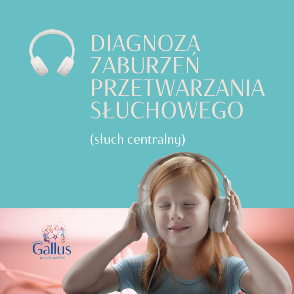 Olga_Kokot_Poradnia_Gallus_Diagnoza_zaburzeń_przetwarzania_słuchowego